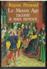Le Moyen Age Raconte A Mes Neveux - Regine Pernoud (1984) Histoire Medievale