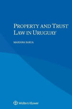 Property and Trust Law in Uruguay by Mariana Barua