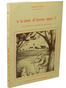 Hippolyte Gancel V'N-OUS d'AVEU MEI ? PREMIERES LECONS de PATOIS NORMAND - Foto 1 di 2