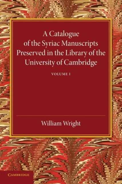 A Catalogue of the Syriac Manuscripts Preserved in the Library of the University - Image 1 of 1