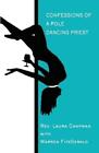 Laura Chapman Warren Fitzgerald Confessions of a Pole Dancing Priest (Paperback)
