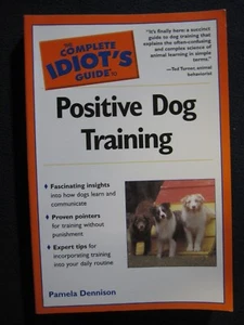 The Complete Idiot's Guide to Positive Dog Training Dennison, Pamela - Picture 1 of 3