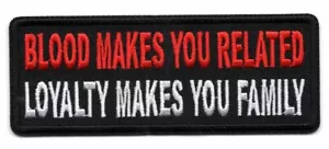 BLOOD MAKES YOU RELATED LOYALTY MAKES YOU FAMILY Iron On Patch Biker Vest - Picture 1 of 1