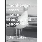 monkeys in trees-haiku, senryu, and anomalies by Dan Lu - Paperback NEW Dan Luki
