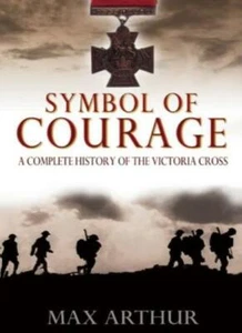 Symbol of Courage: A History of the Victoria Cross-Max Arthur - Picture 1 of 1