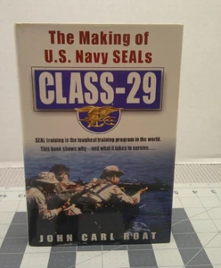 CLASS - 29: THE MAKING OF U. S. NAVY SEALS By John Carl Roat Hardcover - Picture 1 of 13