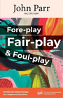 John Parr Fore-Play, Fair-Play And Foul-Play (Paperback) (Uk Import)