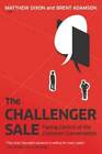 The Challenger Sale: Taking Control of the Customer Conversation - GOOD
