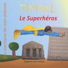 Timal le Superhros: Les aventures de mon pr?nom by Delphine Rouanes Paperback Bo