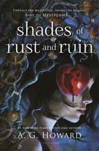 Shades of Rust and Ruin by A G Howard: New