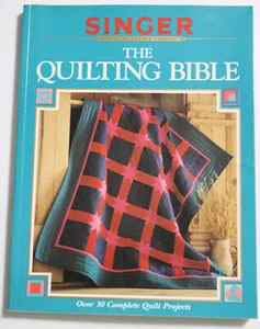 Singer Sewing Reference Library: The Quilting Bible w Over 30 Complete Projects - Picture 1 of 11