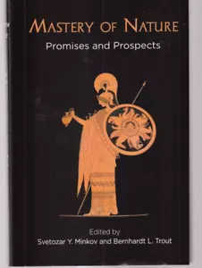 MASTERY OF NATURE: PROMISES AND PROSPECTS by Bernhardt L. Trout (2018 HC){R5} - Foto 1 di 4