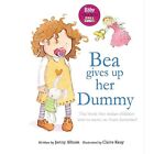 Bea Gives up her Dummy: The book that makes children want to mov