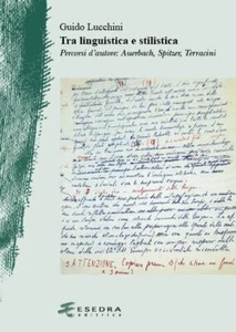 Tra linguistica e stilistica. Percorsi d'autore: Auerbach, Spitzer, Terracini - Foto 1 di 1