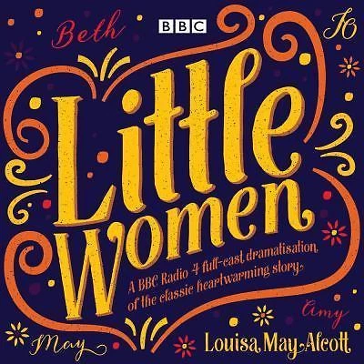 Little Women : BBC Radio 4 Full-Cast Dramatisation by Louisa May Alcott (2017, Compact Disc, Abridged edition)