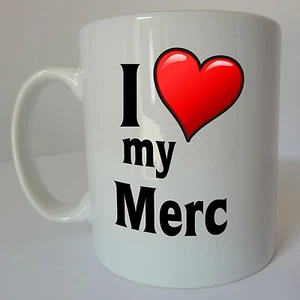 I Love my Merc Mug Cup Mercedes Gift Present Birthday Christmas Fathers Day - Picture 1 of 2