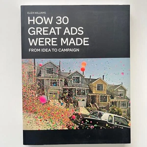 How 30 Great Ads Were Made: From Idea to Campaign By Eliza Williams - Picture 1 of 11