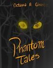 Phantom Tales by Octavia A. Ghoste Paperback Book