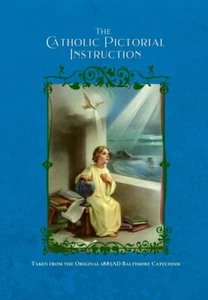 The Catholic Pictorial Instruction  from the Original 1885AD Baltimore Catechism - Picture 1 of 11
