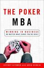 The Poker Mba: Winning In Business No Matter What Cards You're Dealt