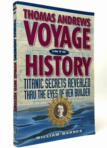 Thomas Andrews, Voyage into History : Titanic Secrets Revealed Through the Eye.. - Foto 1 di 1