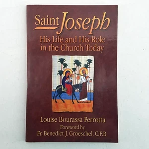 Saint Joseph: His Life and His Role in the Church Today Louise Perrotta NO MARKS - Foto 1 di 8