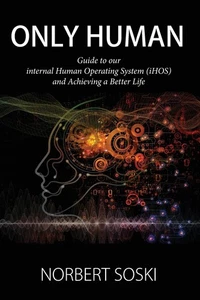 ONLY HUMAN: Guide to our internal Human Operating System (iHOS) and Achievin... - Picture 1 of 1