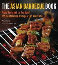 The Asian Barbecue Book: From Teriyaki to Tandoori by Skaria, Alex