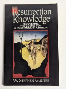 Resurrection Knowledge Recovering the Gospel for a Postmodern Church PB Gunter.. - Picture 1 of 5