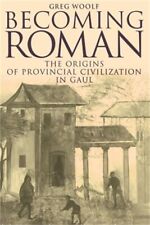 Becoming Roman: The Origins of Provincial Civilization in Gaul (Paperback or Sof
