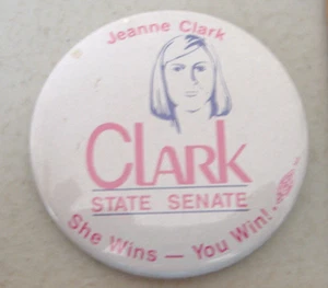 JEANNE CLARK ~ CLARK STATE SENATE ~ SHE WINS - YOU WIN ~ BUTTON PIN - Bild 1 von 4