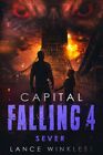 Capital Falling: SEVER - Book 4 by Winkless, Lance Book The Fast Free Shipping