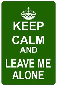 Letrero de metal de aluminio Keep Calm And Leave Me Alone arte de pared decoración novedad aviso - Imagen 1 de 1