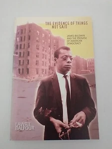 The Evidence of Things Not Said: James Baldwin Promise of American Democracy. - Picture 1 of 6
