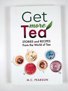 Get More Tea : Stories & Recipes From the World of Tea by MC Pearson (2023, TPB) - Imagen 1 de 3