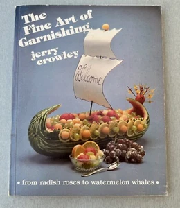 The Fine Art Of Garnishing from Radish Roses To Watermelon Whales Book - Imagen 1 de 7