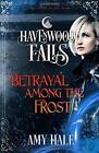 Betrayal Among The Frost Havenwood Fallsby Hale Collective Cook New
