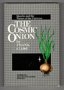The Cosmic Onion: Quarks and the Nature of the Universe - Frank Close, Hardcover - Imagen 1 de 1