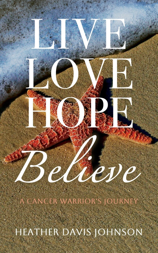 Live Love Hope Believe:  A Cancer Warrior's Journey - Image 1 of 4