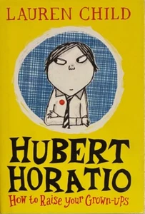 Hubert Horatio: How to Raise Your Grown-Ups by Lauren Child (Hardcover, 2018) - Bild 1 von 5