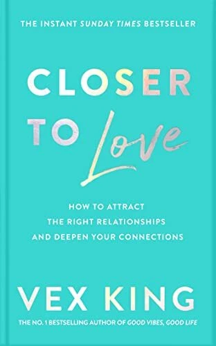 Closer to Love: How to Attract the Right Relationships and Deepe - Image 1 of 1
