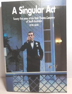 A Singular Act Peter Ward 25 Yrs of the State Theatre Company of SA P/B 1992 - Picture 1 of 6