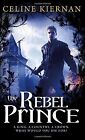 The Rebel Prince Moorehawke Trilogy Book 3 By Celin  Book  Condition Good