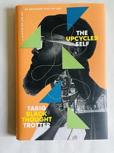 Upcycled Self : A Memoir on the Art of Becoming Who We Are, Hardcover by Trot... - Imagen 1 de 2