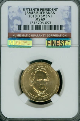 2010 D JAMES BUCHANAN PRES. DOLLAR NGC MS69 SMS PQ MAC FINEST MAC SPOTLESS . - Image 1 of 2