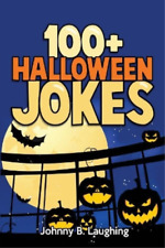 Johnny B Laughing 100+ Halloween Jokes (Paperback) Halloween Jokes