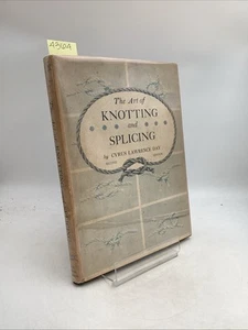 The Art Of Knotting And Splicing Cyrus Lawrence Day U.S. Naval Institute - Imagen 1 de 8