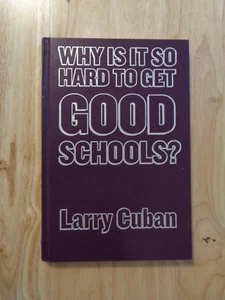 Why Is It So Hard to Get Good Schools? by Larry Cuban 2003 HC - Picture 1 of 1