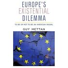 Europe's Existential Dilemma: To Be Or Not To Be An Ame - Paperback New Mettan,