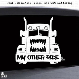 Funny Trucker Vinyl Sticker My Other Ride Old School Rig w Teeth Driver Humor  - Picture 1 of 4